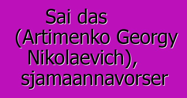 Sai das (Artimenko Georgy Nikolaevich), sjamaannavorser