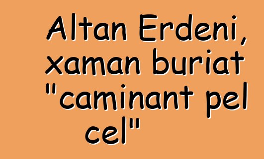 Altan Erdeni, xaman buriat "caminant pel cel"