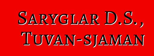 Saryglar D.S., Tuvan-sjaman