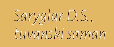 Saryglar D.S., tuvanski šaman