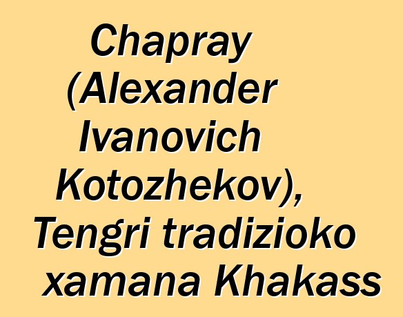 Chapray (Alexander Ivanovich Kotozhekov), Tengri tradizioko xamana Khakass