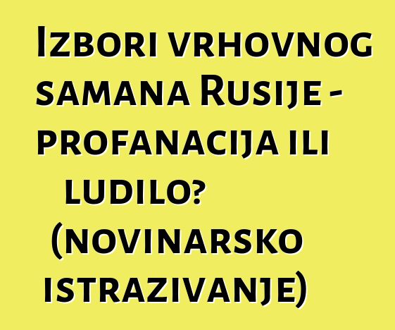 Izbori vrhovnog šamana Rusije - profanacija ili ludilo? (novinarsko istraživanje)