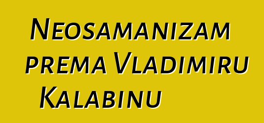 Neošamanizam prema Vladimiru Kalabinu