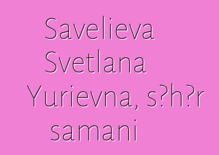 Savelieva Svetlana Yurievna, şəhər şamanı