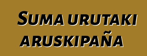 Suma urutaki aruskipaña