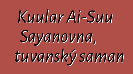 Kuular Ai-Suu Sayanovna, tuvanský šaman