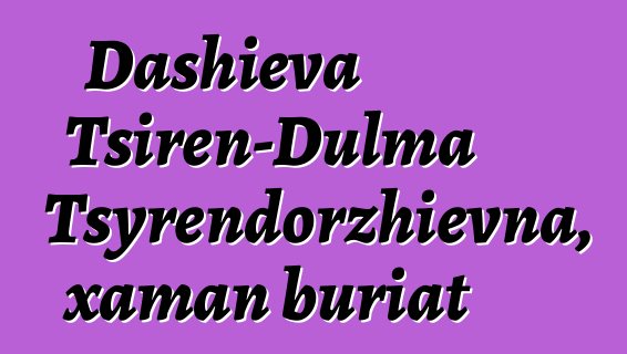 Dashieva Tsiren-Dulma Tsyrendorzhievna, xaman buriat