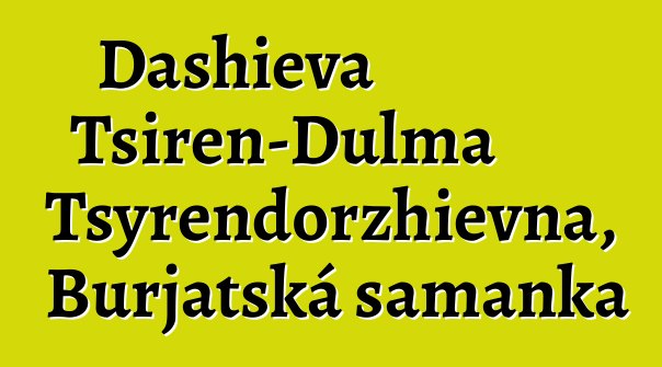 Dashieva Tsiren-Dulma Tsyrendorzhievna, Burjatská šamanka