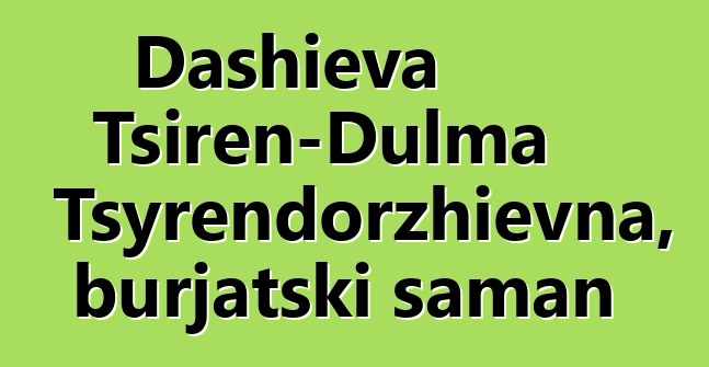 Dashieva Tsiren-Dulma Tsyrendorzhievna, burjatski šaman