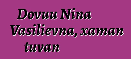 Dovuu Nina Vasilievna, xaman tuvan