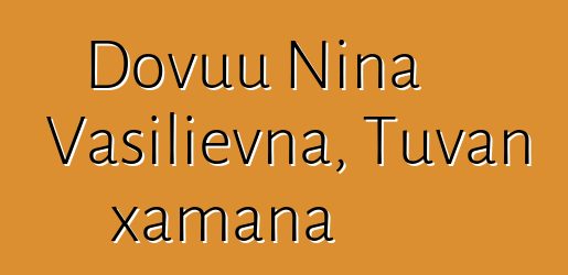 Dovuu Nina Vasilievna, Tuvan xamana