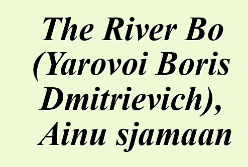 The River Bo (Yarovoi Boris Dmitrievich), Ainu sjamaan