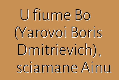 U fiume Bo (Yarovoi Boris Dmitrievich), sciamane Ainu