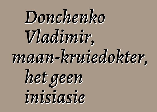 Donchenko Vladimir, sjamaan-kruiedokter, het geen inisiasie