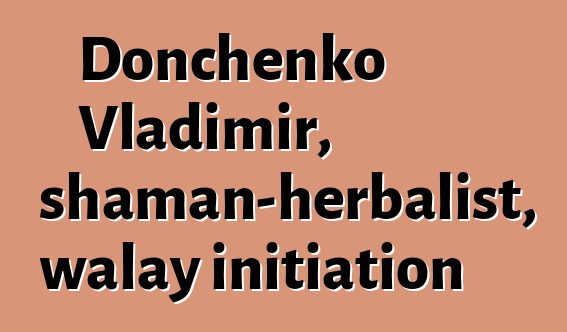 Donchenko Vladimir, shaman-herbalist, walay initiation