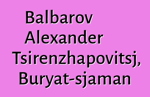 Balbarov Alexander Tsirenzhapovitsj, Buryat-sjaman