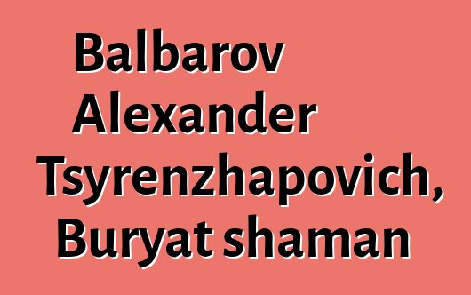 Balbarov Alexander Tsyrenzhapovich, Buryat shaman