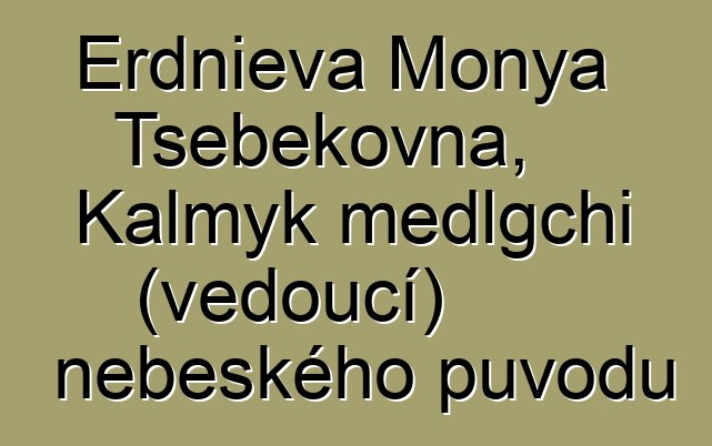 Erdnieva Monya Tsebekovna, Kalmyk medlgchi (vědoucí) nebeského původu