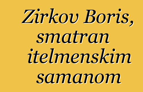 Žirkov Boris, smatran itelmenskim šamanom