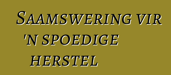 Saamswering vir 'n spoedige herstel