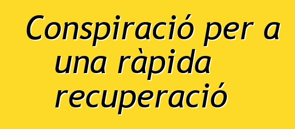 Conspiració per a una ràpida recuperació