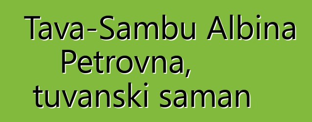 Tava-Sambu Albina Petrovna, tuvanski šaman