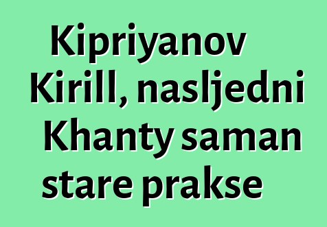 Kipriyanov Kirill, nasljedni Khanty šaman stare prakse