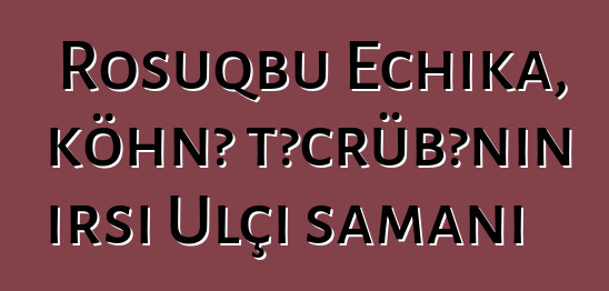 Rosuqbu Echika, köhnə təcrübənin irsi Ulçi şamanı