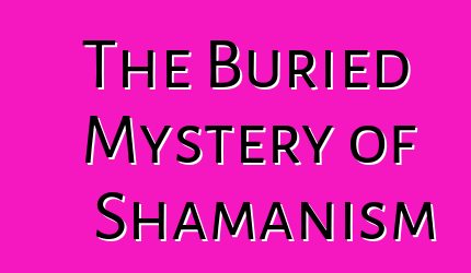 The Buried Mystery of Shamanism