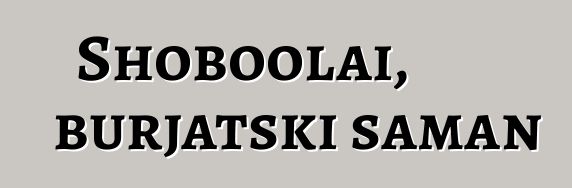 Shoboolai, burjatski šaman