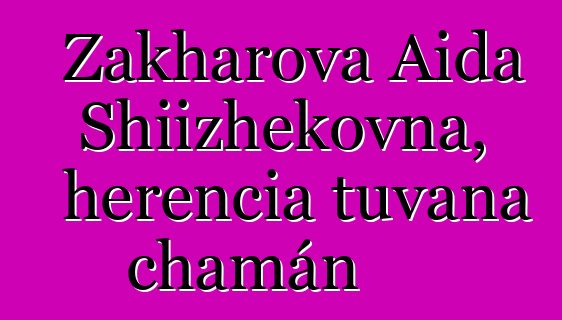 Zakharova Aida Shiizhekovna, herencia tuvana chamán