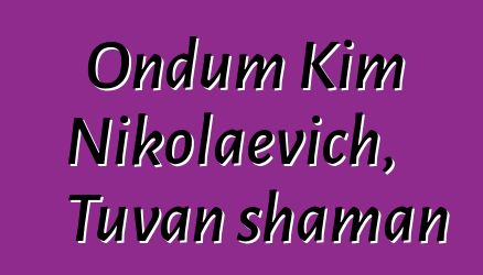 Ondum Kim Nikolaevich, Tuvan shaman