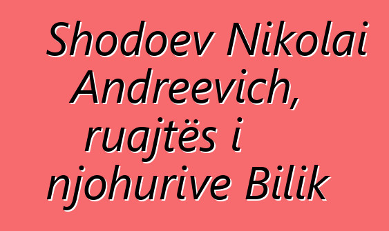 Shodoev Nikolai Andreevich, ruajtës i njohurive Bilik