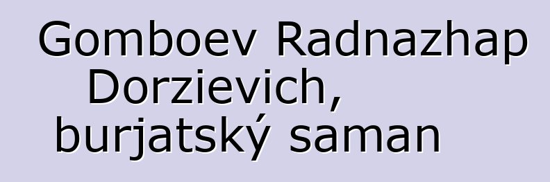 Gomboev Radnazhap Dorzievich, burjatský šaman