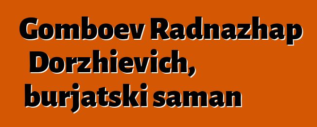 Gomboev Radnazhap Dorzhievich, burjatski šaman