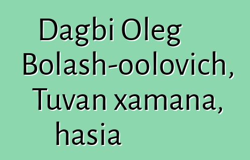 Dagbi Oleg Bolash-oolovich, Tuvan xamana, hasia