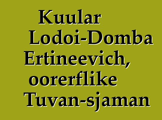 Kuular Lodoi-Domba Ertineevich, oorerflike Tuvan-sjaman