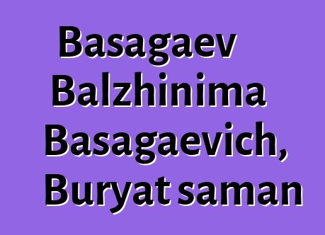 Basagaev Balzhinima Basagaevich, Buryat şaman