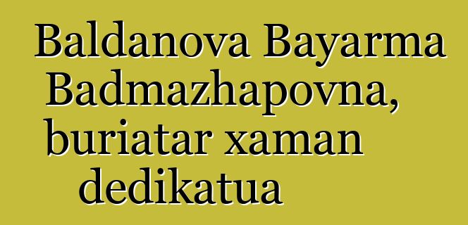 Baldanova Bayarma Badmazhapovna, buriatar xaman dedikatua