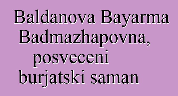 Baldanova Bayarma Badmazhapovna, posvećeni burjatski šaman