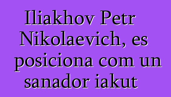 Iliakhov Petr Nikolaevich, es posiciona com un sanador iakut