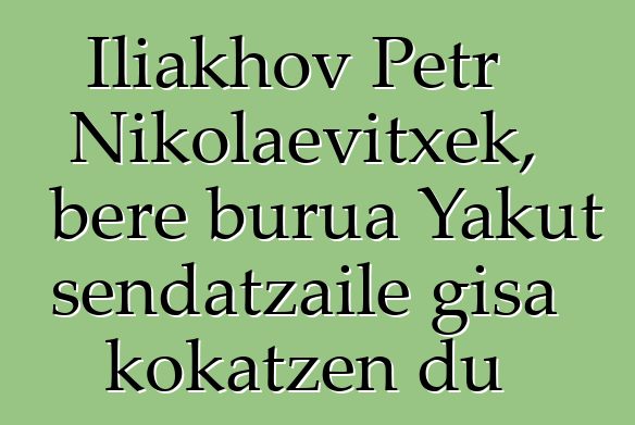 Iliakhov Petr Nikolaevitxek, bere burua Yakut sendatzaile gisa kokatzen du