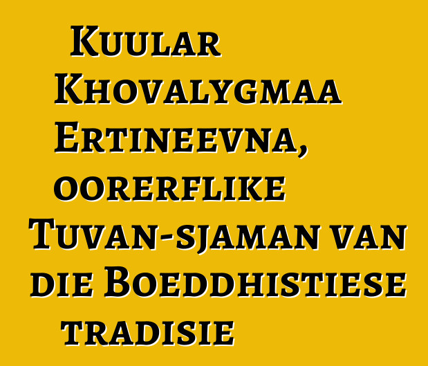 Kuular Khovalygmaa Ertineevna, oorerflike Tuvan-sjaman van die Boeddhistiese tradisie