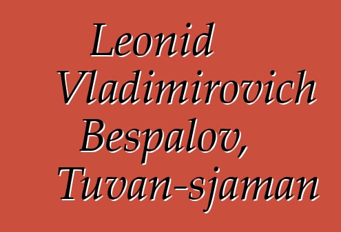 Leonid Vladimirovich Bespalov, Tuvan-sjaman