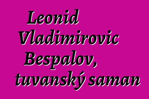 Leonid Vladimirovič Bespalov, tuvanský šaman