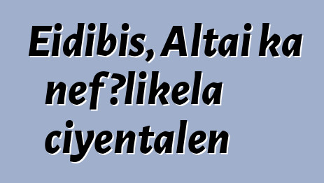 Eidibis, Altai ka ɲɛfɔlikɛla ciyɛntalen