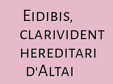 Eidibis, clarivident hereditari d'Altai