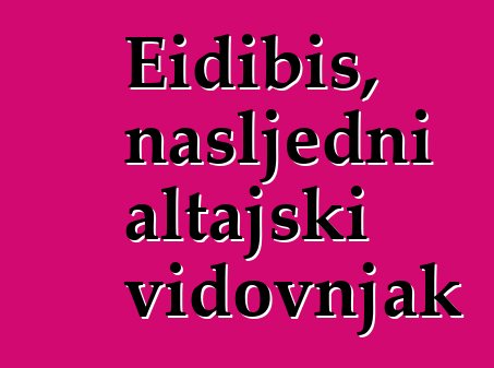 Eidibis, nasljedni altajski vidovnjak