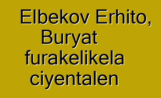 Elbekov Erhito, Buryat furakɛlikɛla ciyɛntalen