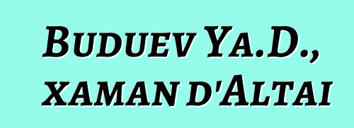 Buduev Ya.D., xaman d'Altai